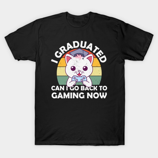 I Graduated Can I Go Back To Gaming Now Kawaii Gamer Cat T-Shirt by RayanPod